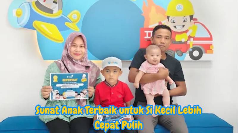 Sunat Anak Terbaik untuk Si Kecil Lebih Cepat Pulih